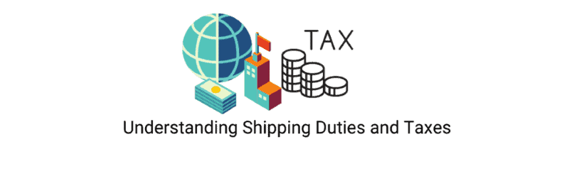 Duties and Taxes for Shipping