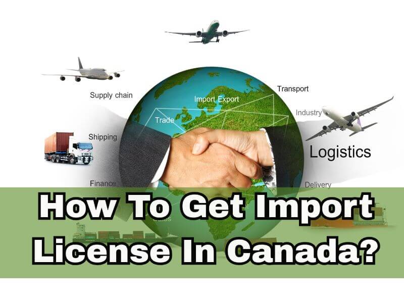 How To Get Import License In Canada