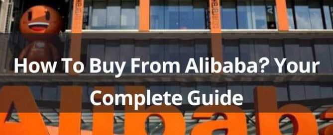 How To Buy From Alibaba Your Complete Guide