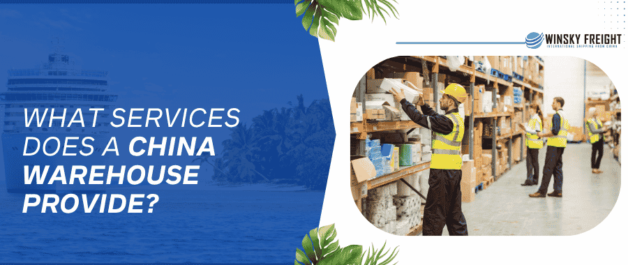 What Services Does a China Warehouse Provide